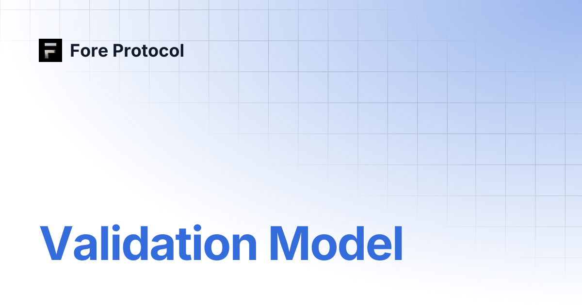Validation Model | Fore Protocol