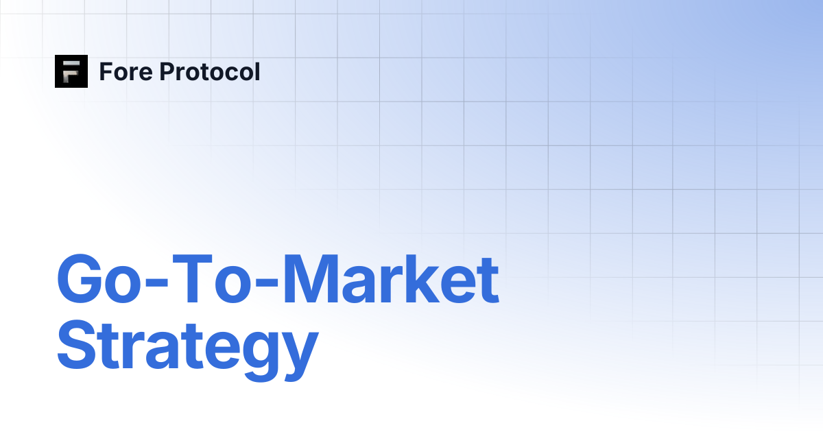 Go-To-Market Strategy | Fore Protocol