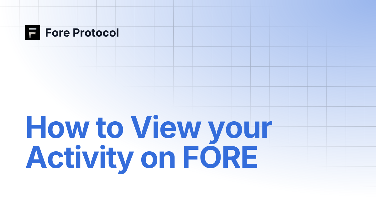How to View your Activity on FORE | Fore Protocol
