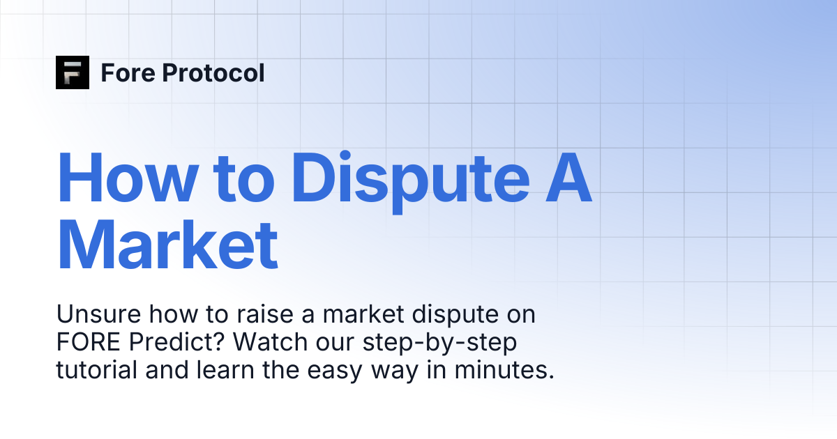 How to Dispute A Market | Fore Protocol