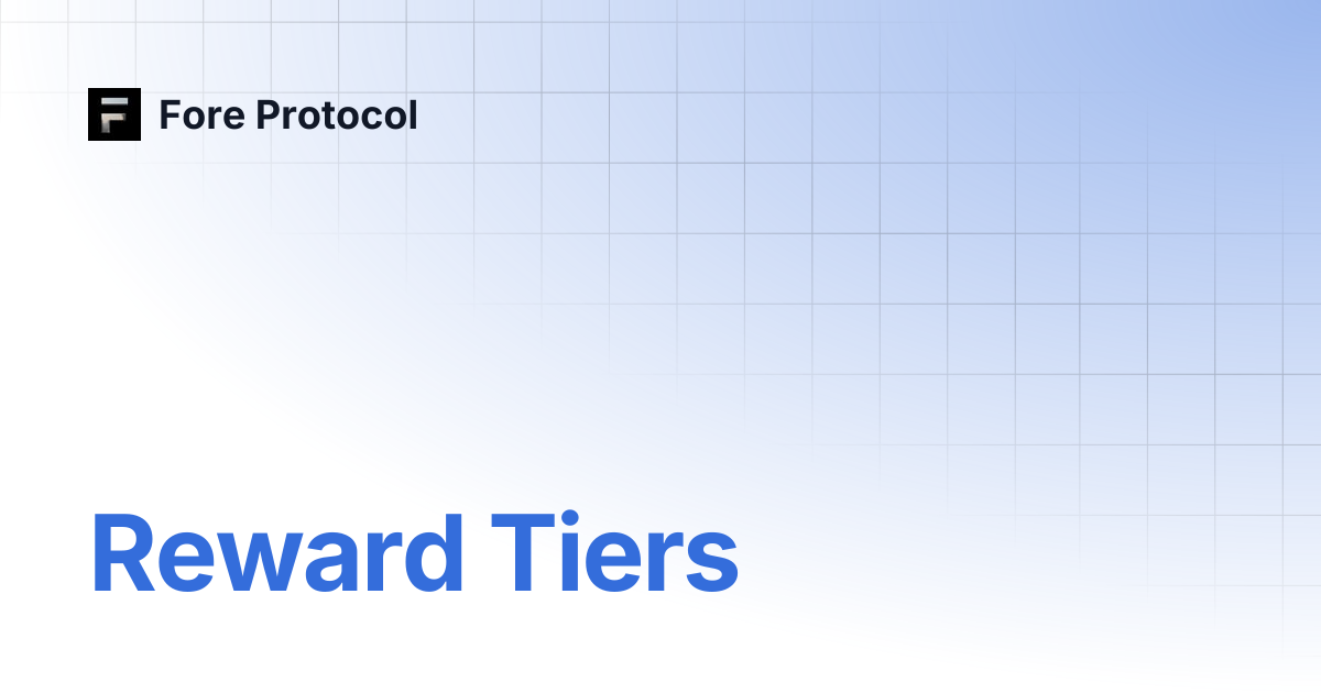 Reward Tiers | Fore Protocol